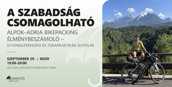 A szabads&aacute;g csomagolhat&oacute; / Alpok&ndash;Adria bikepacking &eacute;lm&eacute;nybesz&aacute;mol&oacute; &ndash; &uacute;tvonaltervez&eacute;si &eacute;s t&uacute;rapraktik&aacute;k elvitelre